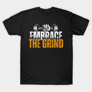 Embrace the grind T-Shirt